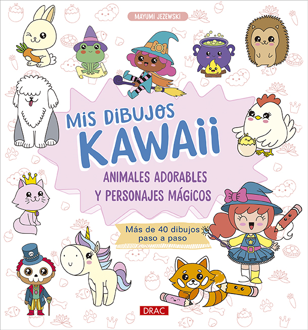 Mis dibujos Kawaii. Animales adorables y personajes mágicos